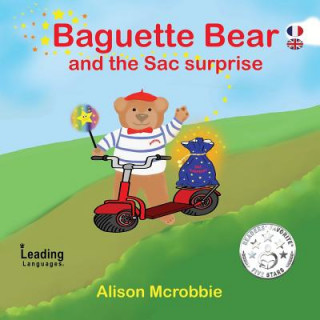 Carte Baguette Bear and the Sac Surprise - French and English for Kids ALISON MCROBBIE