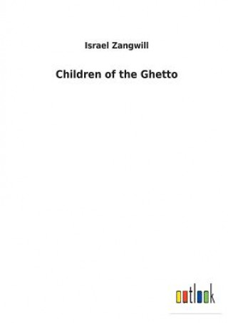 Kniha Children of the Ghetto ISRAEL ZANGWILL