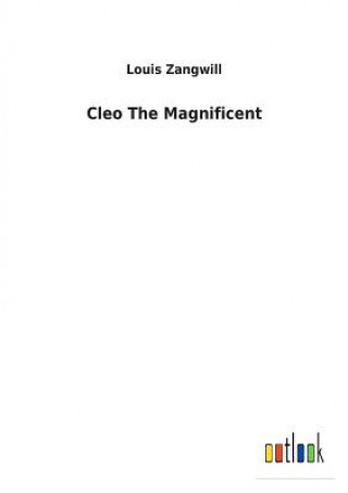 Book Cleo The Magnificent Louis Zangwill