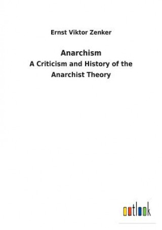 Книга Anarchism ERNST VIKTOR ZENKER
