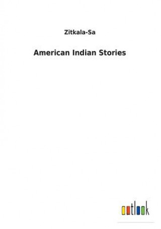Kniha American Indian Stories ZITKALA-SA