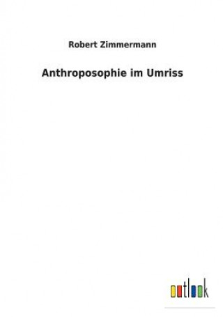 Kniha Anthroposophie im Umriss ROBERT ZIMMERMANN