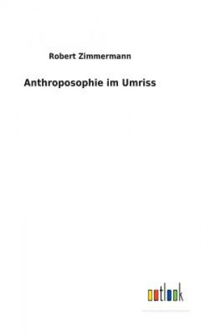 Kniha Anthroposophie im Umriss ROBERT ZIMMERMANN