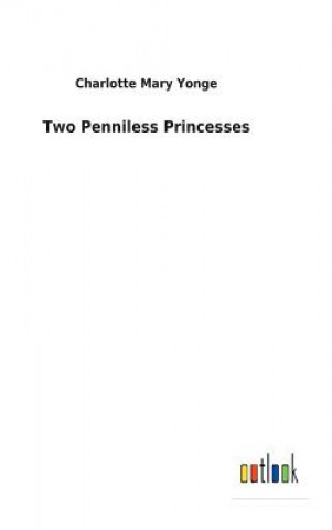 Kniha Two Penniless Princesses Charlotte Mary Yonge