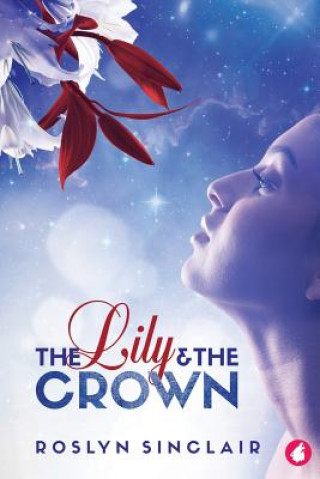 Kniha Lily and the Crown ROSLYN SINCLAIR