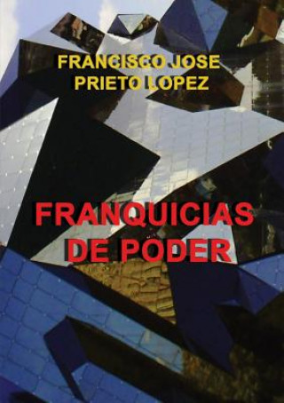 Knjiga Franquicias de Poder F LOPEZ JOSE PRIETO