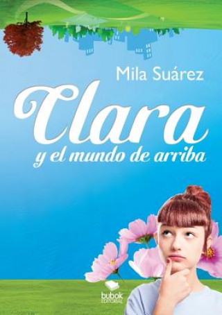 Книга Clara y el Mundo de arriba Mila Suarez