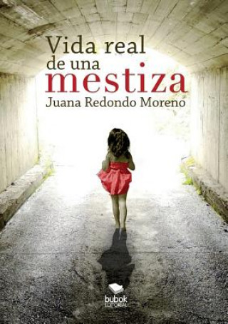 Libro Vida real de una mestiza Juana Moreno Redondo