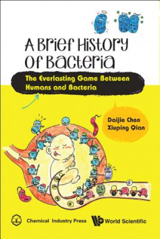 Knjiga Brief History Of Bacteria, A: The Everlasting Game Between Humans And Bacteria Chen
