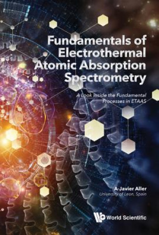 Carte Fundamentals Of Electrothermal Atomic Absorption Spectrometry: A Look Inside The Fundamental Processes In Etaas Aller