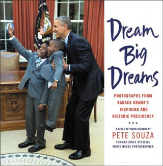 Kniha Dream Big Dreams Pete Souza