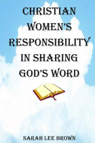 Carte Christian Women's Responsibility in Sharing God's Word Sarah Lee Brown