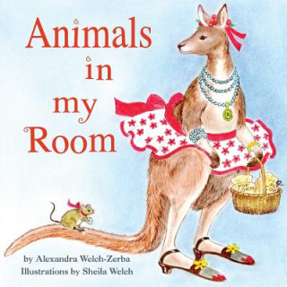 Knjiga Animals in my Room Alexandra Welch-Zerba