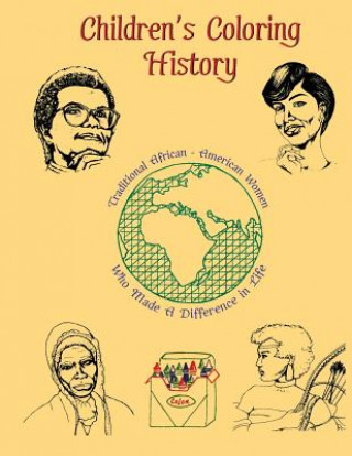 Carte Children's Coloring History: Traditional African-American Women Who Made a Difference in Life Sadiq Al Matin