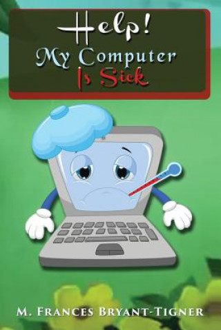 Carte Help! My Computer Is Sick M Frances Bryant-Tigner