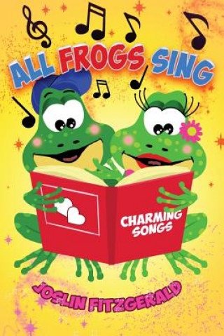 Kniha All Frogs Sing Charming Songs Joslin Fitzgerald