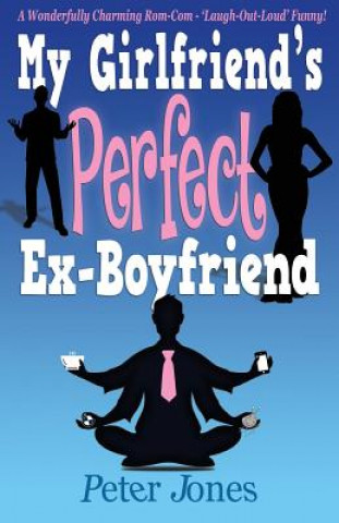 Buch My Girlfriend's Perfect Ex-Boyfriend: A Wonderfully Charming Rom-Com Peter Jones