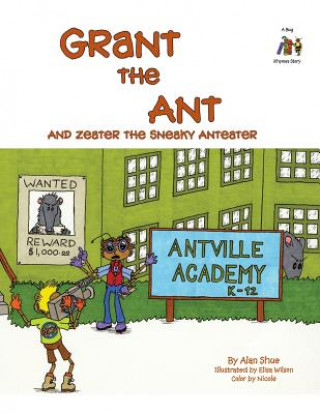 Książka Grant the Ant: And Zeater the Sneaky Anteater Alan Shue