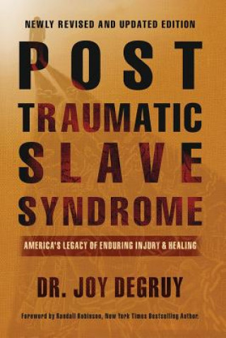Carte Post Traumatic Slave Syndrome: America's Legacy of Enduring Injury and Healing Joy Degruy