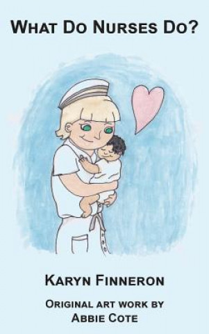 Knjiga What Do Nurses Do? Finneron Karyn