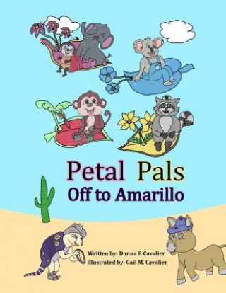 Kniha Petal Pals: Off to Amarillo Donna F Cavalier