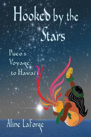 Książka Hooked by the Stars: Pueo's Voyage to Hawai'i Aline LaForge