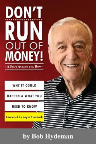 Kniha Don't Run Out of Money!: A Shot Across the Bow Bob Hydeman