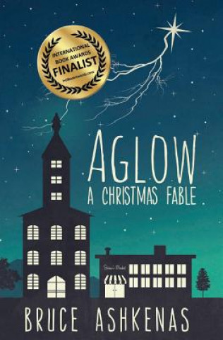 Książka Aglow: A Christmas Fable Bruce Ashkenas