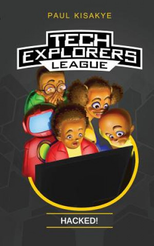 Knjiga Tech Explorers League - Hacked! Paul Kisakye