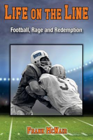 Carte Life on the Line: Football, Rage and Redemption Frank McNair