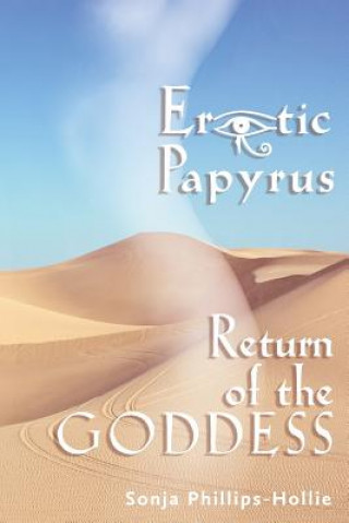 Kniha Erotic Papyrus: Return of the Goddess Sonja Phillips-Hollie