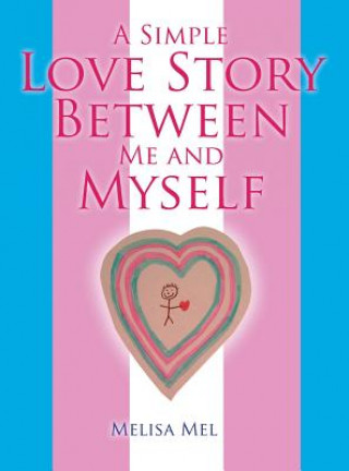 Kniha A Simple Love Story Between Me and Myself Melisa Mel