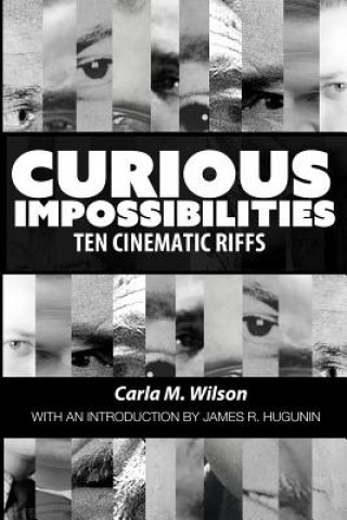 Carte Curious Impossibilities: Ten Cinematic Riffs Carla M Wilson