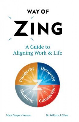 Kniha Way of Zing: A Guide to Aligning Work & Life Mark Gregory Nelson