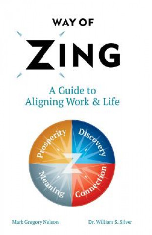 Könyv Way of Zing: A Guide to Aligning Work & Life Mark Gregory Nelson