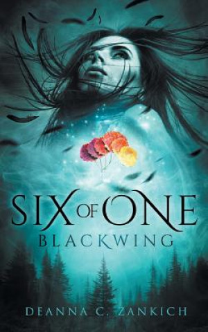 Kniha Six of One: Blackwing Deanna C Zankich