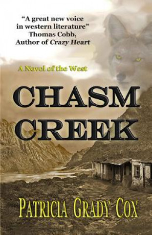 Książka Chasm Creek: A Novel of the West Patricia Grady Cox