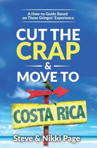Könyv Cut the Crap & Move To Costa Rica Steve Page