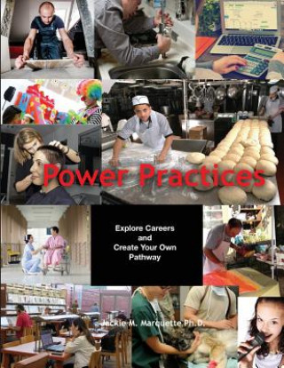 Carte Power Practices: Explore Careers and Create Your Own Pathway Dr Jacquelyn Marie Marquette Phd