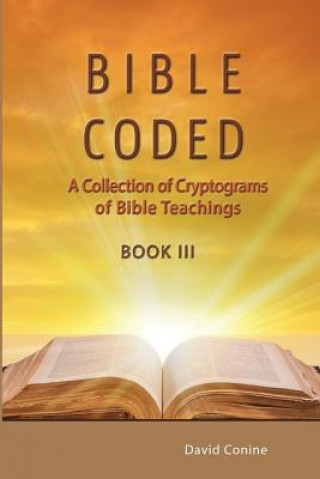 Kniha Bible Coded LLL: A Collection of Crytograms of Bible Teachings David Conine
