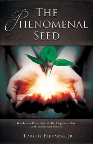 Книга The Phenomenal Seed Jr Timothy Flemming