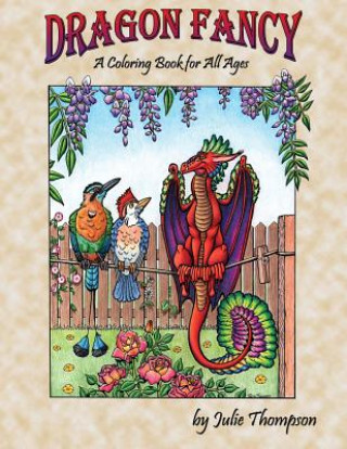 Książka Dragon Fancy: A Coloring Book for All Ages Julie Thompson