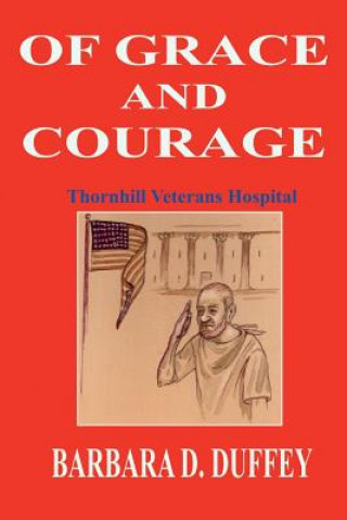 Carte Of Grace and Courage: Thornhill Veterans Hospital Barbara D Duffey