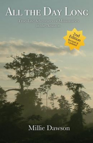 Kniha All the Day Long: True-Life Adventures of Missionaries in the Amazon Millie Dawson