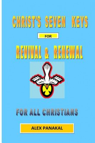 Kniha Christ's Seven Keys To Revival And Renewal Alex Panakal