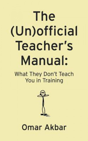 Buch The (Un)official Teacher's Manual: What They Don't Teach You in Training Omar Akbar