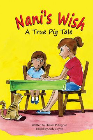 Carte Nani's Wish: A True Pig Tale Sharon Putegnat