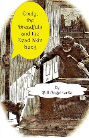 Книга Emily, the Dreadfuls and the Dead Skin Gang Bill Nagelkerke