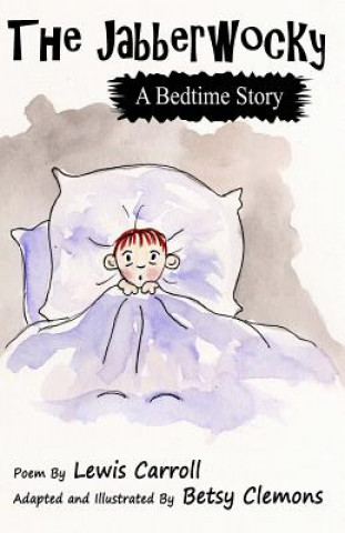Kniha The Jabberwocky: A Bedtime Story Betsy Clemons