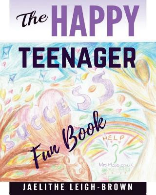 Knjiga The Happy Teenager: Fun Book Jaelithe Leigh-Brown